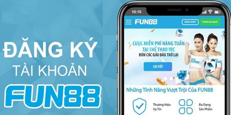 Cần thực hiện chuẩn xác các bước đăng ký cùng Fun88