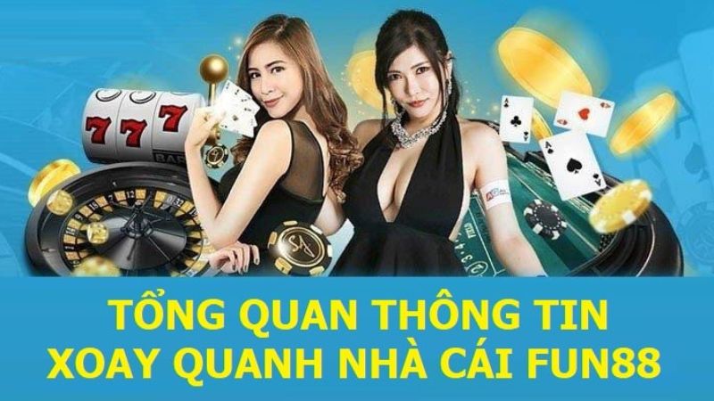 Sơ lược về nhà cái trực tuyến FUN88.