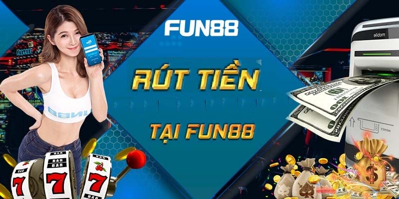 Áp dụng đầy đủ các bước để rút tiền tại Fun88 thành công